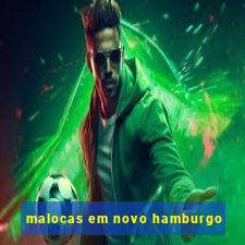 malocas em novo hamburgo